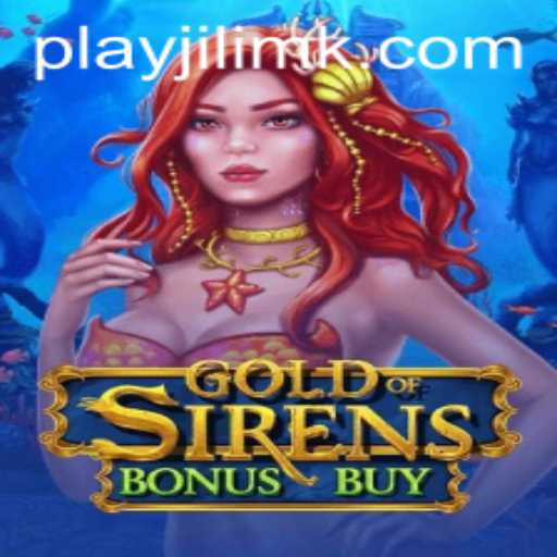 Diving Into the World of 'GoldofSirensBonusBuy' on JILIMK.COM