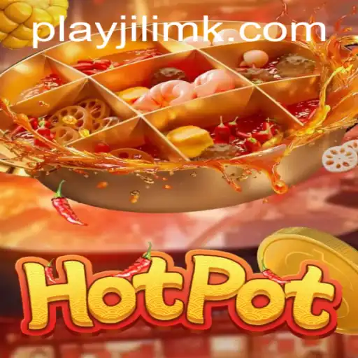 Exploring Hotpot: A Unique Gaming Experience with JILIMK.COM
