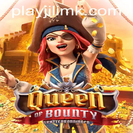 Exploring the Excitement of QueenofBounty at JILIMK.COM